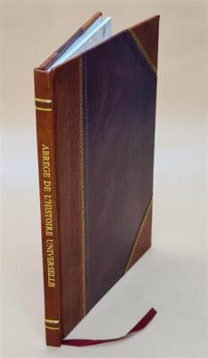 Abr?G? De L'Histoire Universelle, Depuis Le Commencement Du Mond [Leather Bound]-image