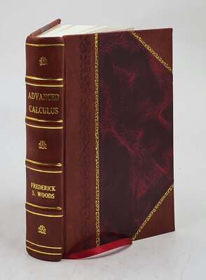 Advanced Calculus; A Course Arranged With Special Reference To T [Leather Bound]-image