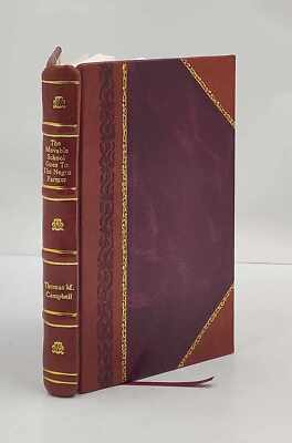 The Movable school goes to the Negro farmer by Thomas Monroe Cam [Leather Bound]-image