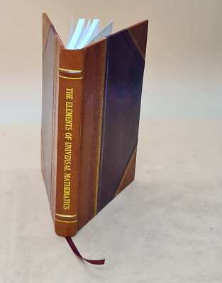 The Elements Of Universal Mathematics, Or Algebra 1752 [Leather Bound]-image