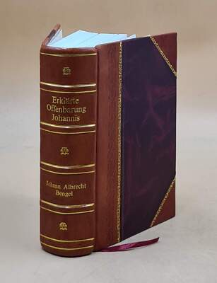 Erkl?Rte Offenbarung Johannis: Oder Vielmehr Jesu Christi: Aus D [Leather Bound]-image