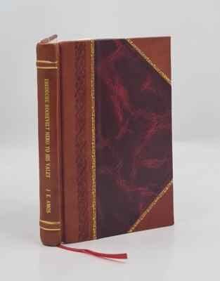 Theodore Roosevelt: Hero To His Valet, By James E. Amos. 1927 [Leather Bound]-image