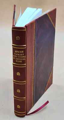Cookery And Dining In Imperial Rome; 1936 By Apicius. [Leather Bound]-image