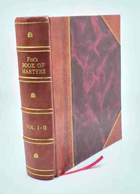 Fox'S Book Of Martyrs; Or, The Acts And Monuments Of The Christi [Leather Bound]-image