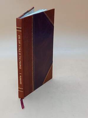 One-Day, A Tale Of The Prairies, By Elbert Hubbard. 1917 [Leather Bound]-image