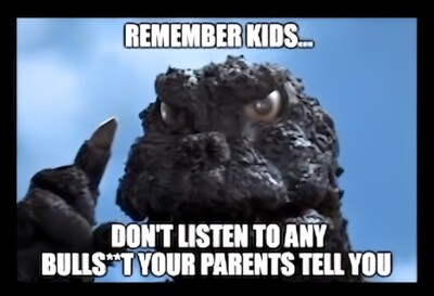 Remember Kids Don't Listen To Any BullSh*t Your Parents Tell You Godzilla MAGNET-image
