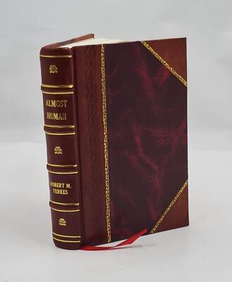 Almost human 1925 by Yerkes, Robert Mearns [Leather Bound]-image