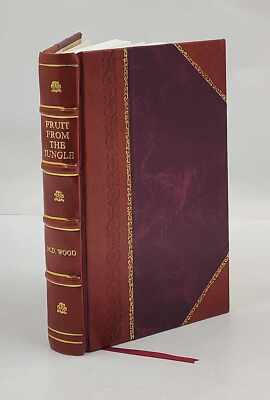 Fruit From The Jungle 1919 By Wood, M. D [Leather Bound]-image