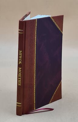 Miwok Moieties Volume 12 No 4 1916 By Edward Winslow Gifford [Leather Bound]-image