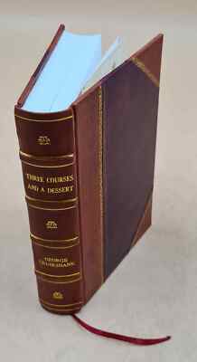 Three Courses And A Dessert; Comprising Three Sets Of Tales, Wes [Leather Bound]-image
