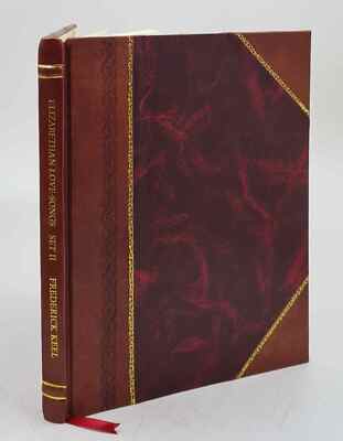 Elizabethan Love-Songs. First [And Second] Set[S]. Edited And Ar [Leather Bound]-image