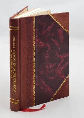 Project Lessons In Orchestration 1928 By Heacox, Arthur Edward [Leather Bound]-image