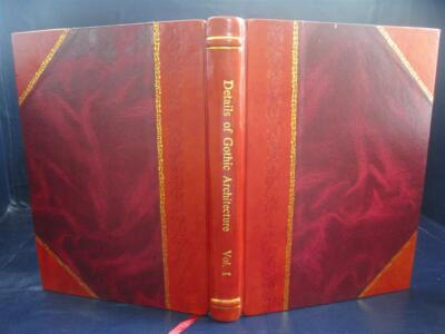 Details of Gothic architecture Volume 1 1899 by Iames K. Colling [Leather Bound]-image
