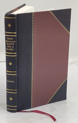 Zetetic astronomy Earth not a globe! an experimental inquiry i [Leather Crafted]-image