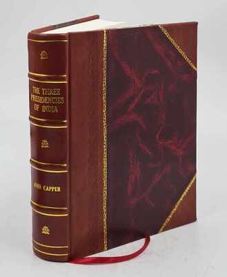 The Three Presidencies Of India; A History Of The Rise And Progr [Leather Bound]-image