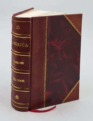 America, Picturesque And Descriptive Volume 01 1900 By Cook, Joel [Leather Bound-image