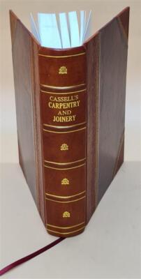 Cassell'S Carpentry And Joinery 1907 By Paul N. Hasluck [Leather Bound]-image